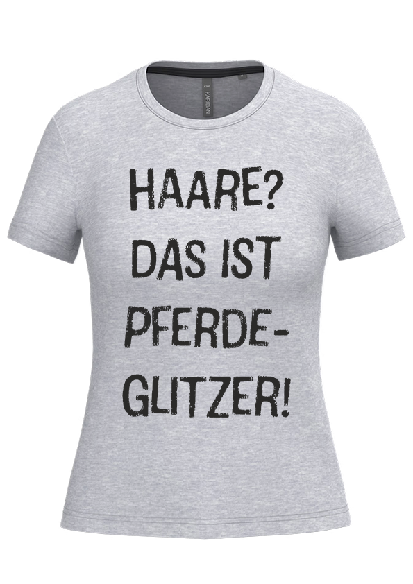 T-Shirt Damen „Haare? Das ist Pferdeglitzer! T-Shirt Damen „Haare? Das ist Pferdeglitzer!