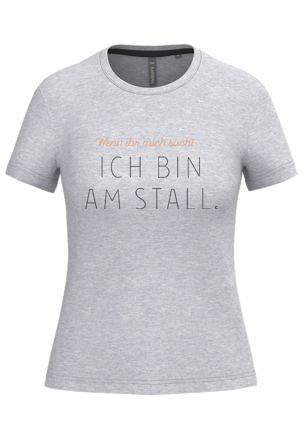 T-Shirt Damen „Wenn ihr mich sucht – Ich bin am Stall“ T-Shirt Damen „Wenn ihr mich sucht – Ich bin am Stall“